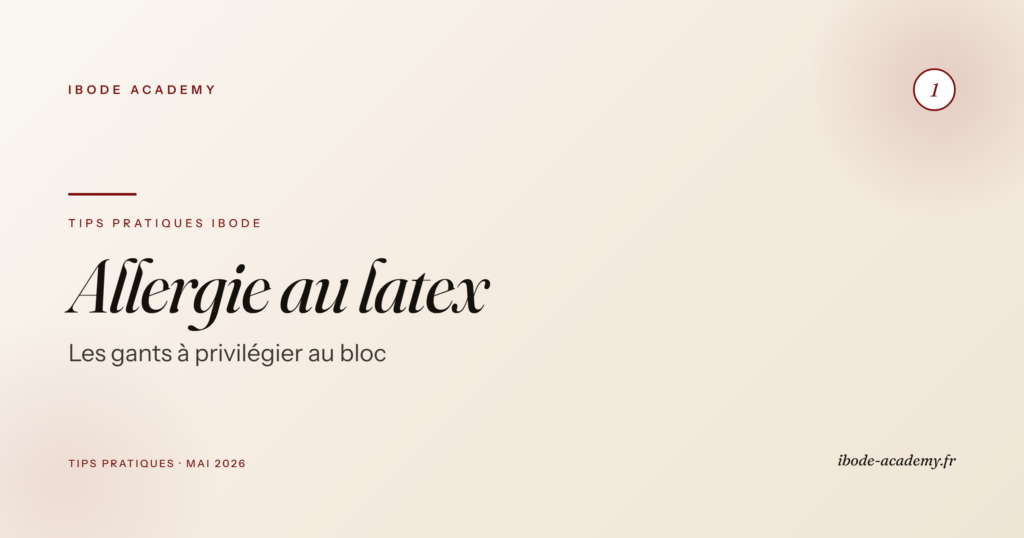 Allergie au latex au bloc — quels gants choisir et comment réagir en peropératoire ?
