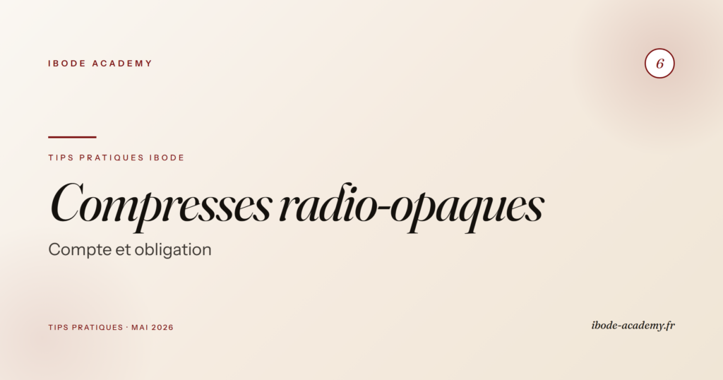 Compresses radio-opaques — quand sont-elles obligatoires et pourquoi compter ?