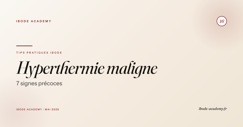 Hyperthermie maligne peropératoire — reconnaître les 7 signes précoces