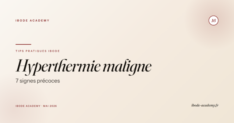 Hyperthermie maligne peropératoire — reconnaître les 7 signes précoces