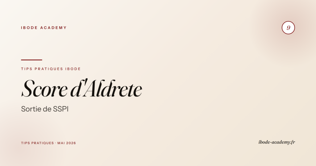 Critères de sortie SSPI — score d&rsquo;Aldrete pratique